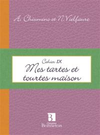 Mes tartes et tourtes maison : cahier IX