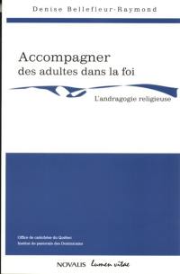 Accompagner des adultes dans la foi : l'andragogie religieuse