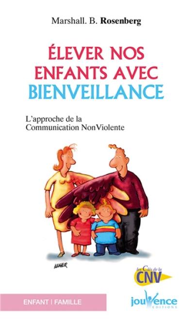 Elever nos enfants avec bienveillance : l'approche de la communication non violente