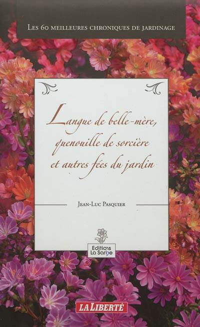 Langue de belle-mère, quenouille de sorcière et autres fées du jardin : les 60 meilleures chroniques de jardinage