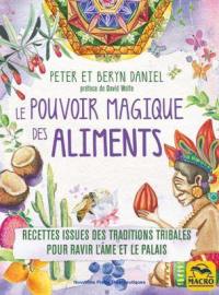 Le pouvoir magique des aliments : recettes issues des traditions tribales pour ravir l'âme et le palais