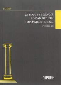 Le rouge et le noir : roman de 1830, impossible en 1830