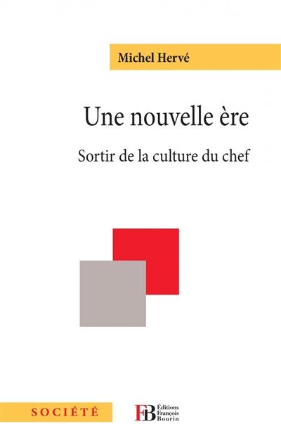 Une nouvelle ère : sortir de la culture du chef : essai