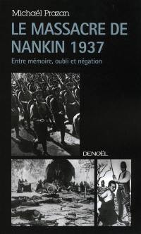 Le massacre de Nankin 1937 : entre mémoire, oubli et négation