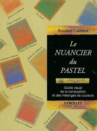 Le nuancier du pastel : guide visuel de la composition et des mélanges de couleurs