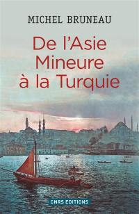 De l'Asie mineure à la Turquie : minorités, homogénéisation ethno-nationale, diasporas