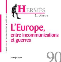 Hermès, n° 90. L'Europe, entre incommunications et guerres