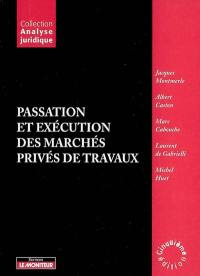 Passation et exécution des marchés privés de travaux