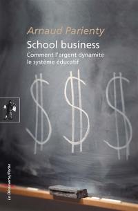 School business : comment l'argent dynamite le système éducatif