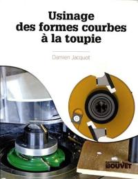 Usinage des formes courbes à la toupie