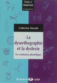 La dysorthographie et la dyslexie : les confusions phonétiques