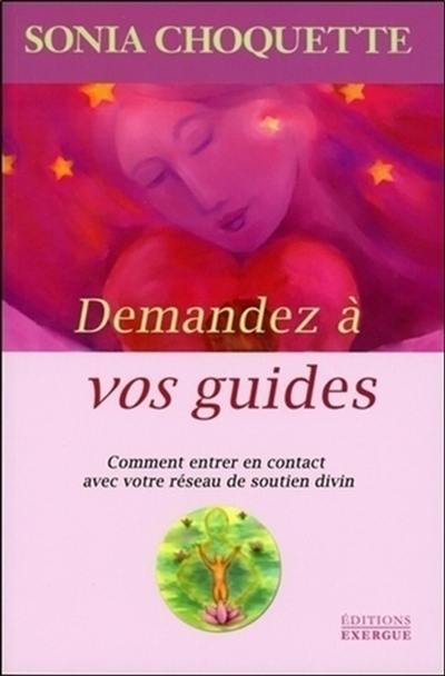 Demandez à vos guides : comment entrer en contact avec votre réseau de soutien divin