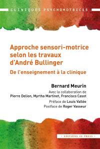 Approche sensori-motrice selon les travaux d'André Bullinger : de l'enseignement à la clinique