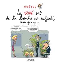 La vérité sort de la bouche des enfants, mais pas que...