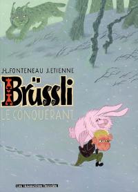 Brüssli. Le conquérant