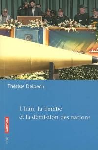 L'Iran, la bombe et la démission des nations