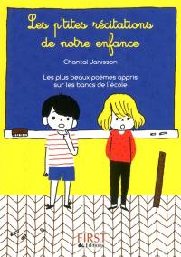 Les p'tites récitations de notre enfance : les plus beaux poèmes appris sur les bancs de l'école