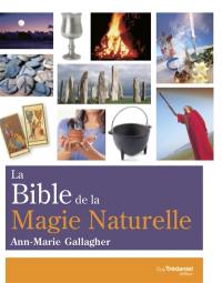 La bible de la magie naturelle : wicca et anciennes traditions