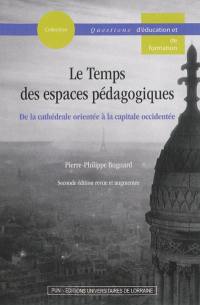 Le temps des espaces pédagogiques : de la cathédrale orientée à la capitale occidentée