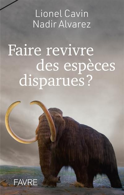 Faire revivre des espèces disparues ?