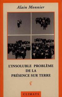 L'insoluble problème de la présence sur terre