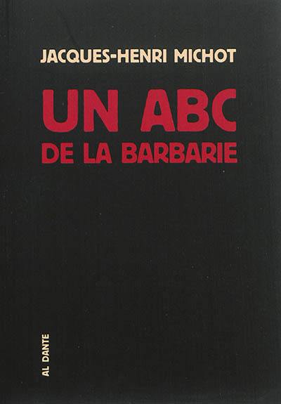 Un abc de la barbarie ou Bréviaire des bruits