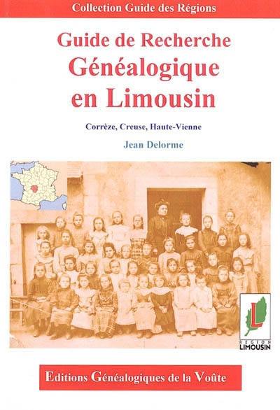 Guide de recherche généalogique en Limousin : Corrèze, Creuse, Haute-Vienne