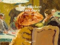 Walter Sickert, scènes de vie