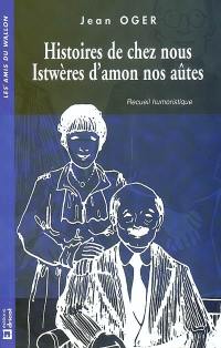 Histoires de chez nous. Istwères d'amon nos aûtes