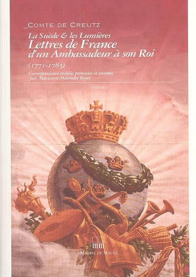 La Suède et les Lumières : lettres de France d'un ambassadeur à son roi, 1771-1783