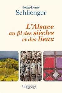 Au fil du temps en Alsace : un millénaire d'événements historiques et climatiques : l'éphéméride alsacienne