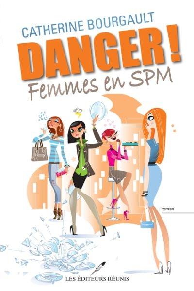 Danger!. Vol. 1. Femmes en SPM