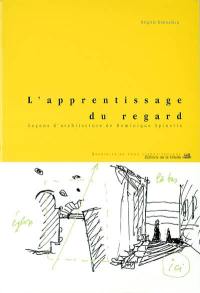 L'apprentissage du regard : leçons d'architecture de Dominique Spinetta