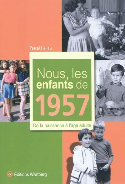 Nous, les enfants de 1957 : de la naissance à l'âge adulte