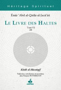 Le livre des haltes. Vol. 7. Halte 248. Kitâb al-Mawâqif. Vol. 7. Halte 248