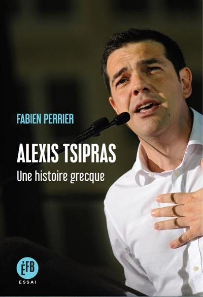 Alexis Tsipras : une histoire grecque