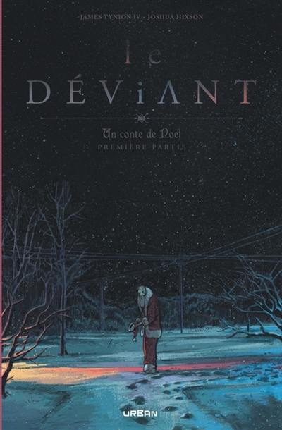 Le déviant : un conte de Noël. Vol. 1