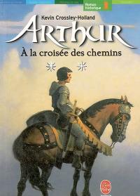 Arthur. Vol. 2. A la croisée des chemins