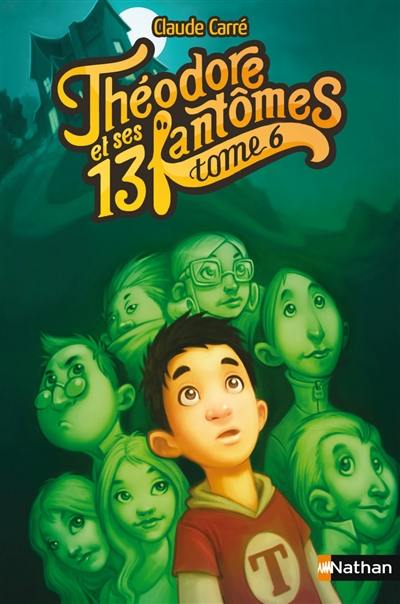 Théodore et ses 13 fantômes. Vol. 6