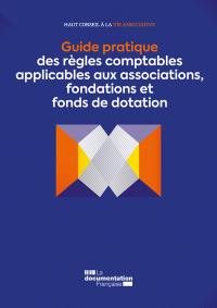 Guide pratique des règles comptables applicables aux associations, fondations et fonds de dotation