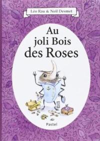 Au joli bois des roses