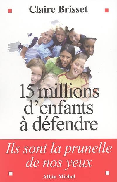 Quinze millions d'enfants à défendre : ils sont la prunelle de nos yeux