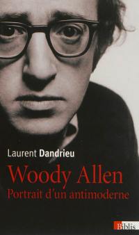 Woody Allen, portrait d'un antimoderne