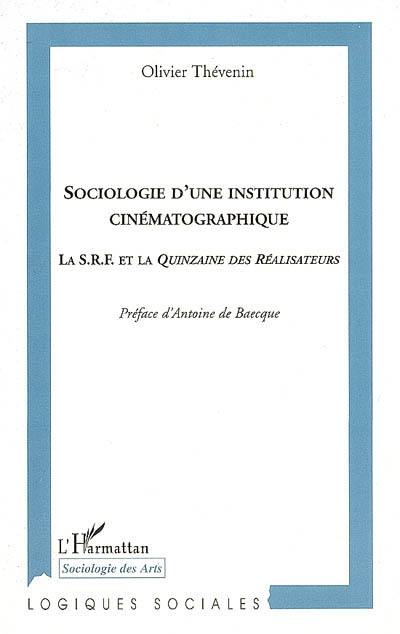 Sociologie d'une institution cinématographique : la SRF et la Quinzaine des réalisateurs