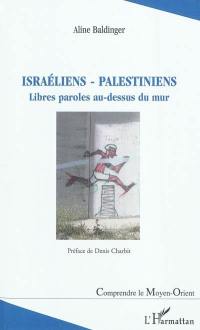 Israéliens-Palestiniens : libres paroles au-dessus du mur