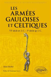 Les armées gauloises et celtiques : VIe siècle av. J.-C.-Ier siècle ap. J.-C.