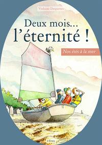 Deux mois... l'éternité ! : nos étés à la mer