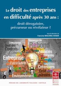 Le droit des entreprises en difficulté après 30 ans : droit dérogatoire, précurseur ou révélateur ?