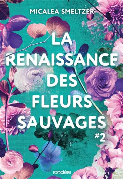 La résilience des fleurs sauvages. Vol. 2. La renaissance des fleurs sauvages