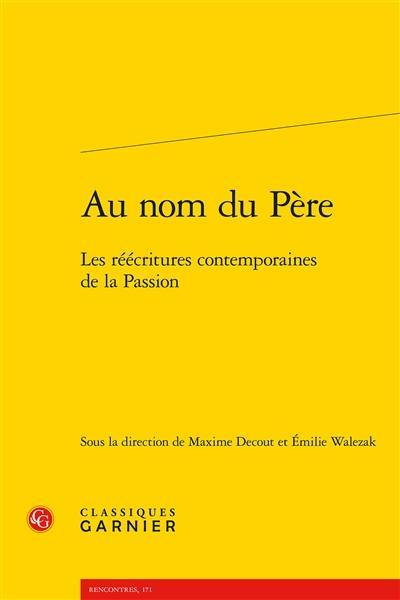 Au nom du Père : les réécritures contemporaines de la Passion